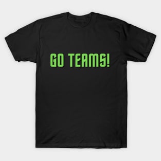 Go Teams! T-Shirt